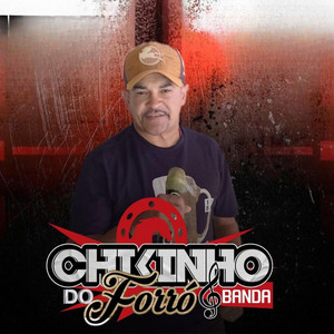 Chikinho Do Forro mais tocadas 2026
