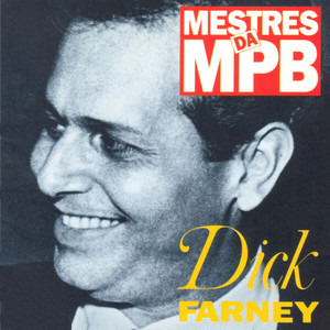 Dick Farney mais tocadas 2026