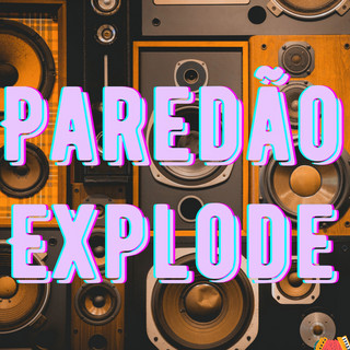 Paredao Explode mais tocadas 2026