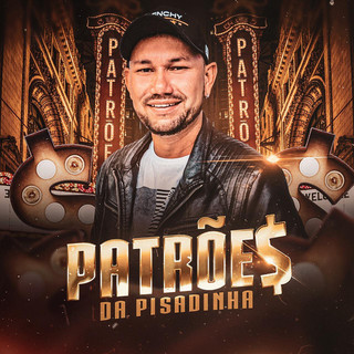 Patroes Da Pisadinha mais tocadas 2026