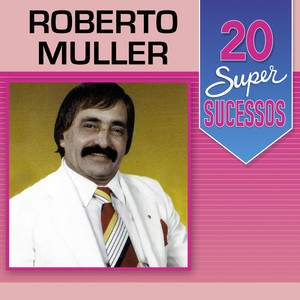 Roberto Muller mais tocadas 2026