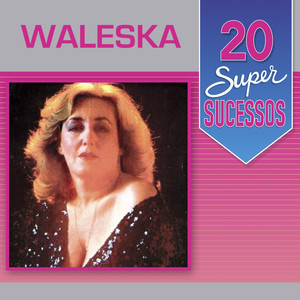 Waleska mais tocadas 2026