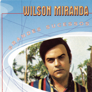 Wilson Miranda mais tocadas 2026
