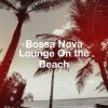 Bossa Nova Lounge Club mais tocadas 2026