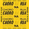 Choro Na Rua mais tocadas 2026