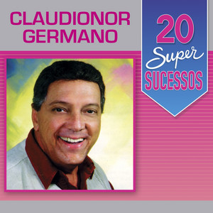 Playlists – Claudionor Germano Mais Tocadas Claudionor Germano mais tocadas 2026