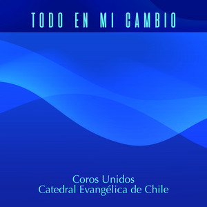 Coros Unidos Catedral Evangelica De Chile mais tocadas 2026