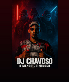 Dj Chavoso O Menor Criminoso mais tocadas 2026