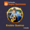 Playlists – Enubio Queiroz Mais Tocadas Enubio Queiroz mais tocadas 2026