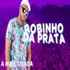 Robinho Da Prata mais tocadas 2026